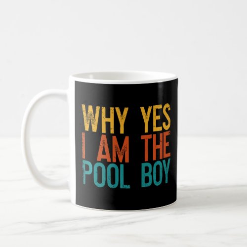 Funny Swimming Swimmer Why Yes I Am The Pool Boy S Coffee Mug