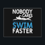 Funny Swimming Team Coach Sport Nobody Cares Swim Postcard<br><div class="desc">This funny swim team top is a unique gift idea for any diving or swimming coach,  trainer or team member,  competitive swimmer to show his support during competition.</div>