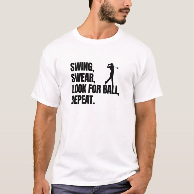 Funny Swing Swear Look For Ball Repeat T-Shirt (Front)