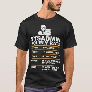Funny Syadmin Hourly rate saying Tech support T-Shirt