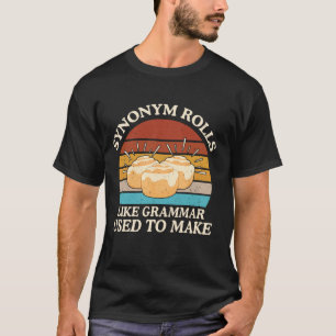 Funny Synonym Rolls Joke Cinnamon Rolls Grammar Pu T-Shirt