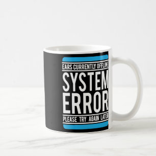 Funny System Error Ears Currently Offline  Coffee Mug