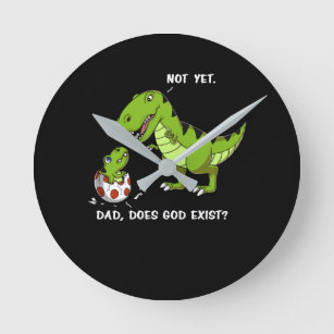Funny T-Rex Dinosaur Dad Does God Exist Atheist Round Clock
