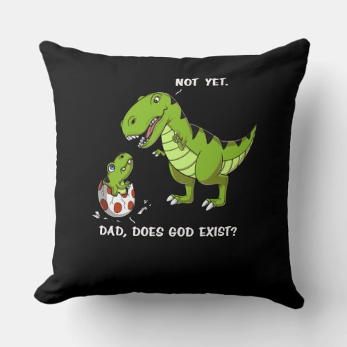 Funny T_Rex Dinosaur Dad Does God Exist Atheist Throw Pillow