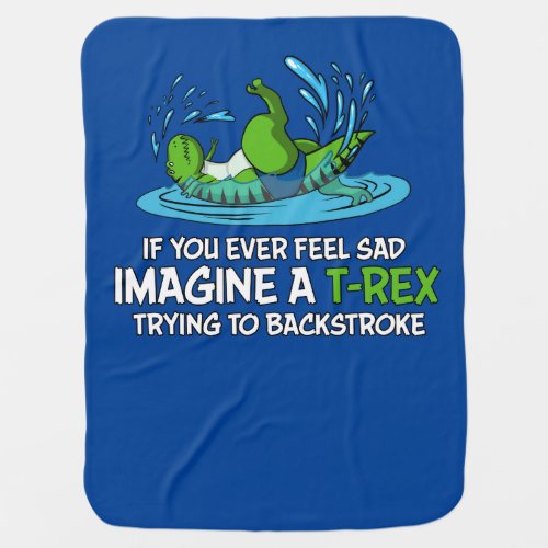 Funny T_Rex Dinosaur Hates Backstroke Swimming Baby Blanket