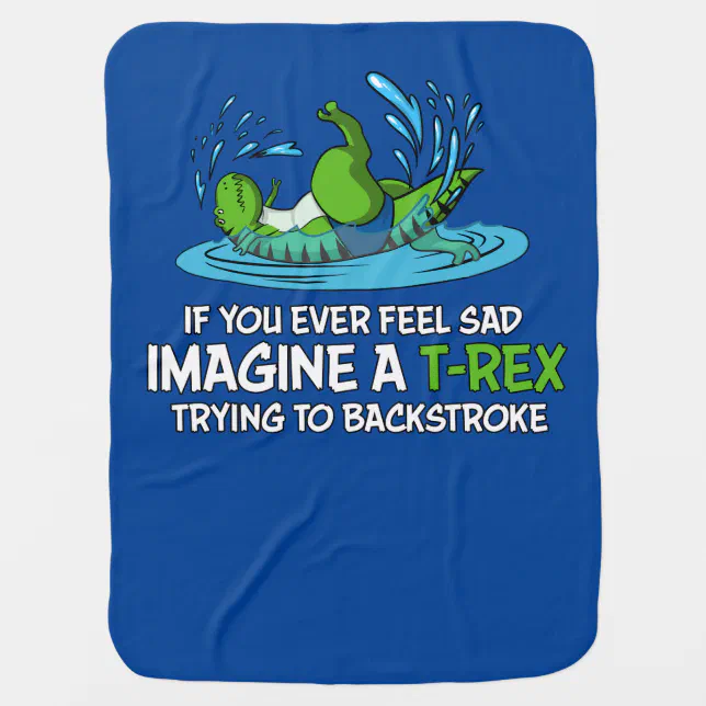 Funny TRex Dinosaur Hates Backstroke Swimming Baby Blanket Zazzle