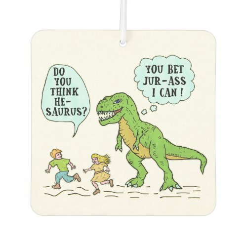 Funny T Rex Dinosaur Jurassic Pun Humorous Quote Air Freshener