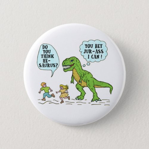 Funny T Rex Dinosaur Jurassic Pun Humorous Quote Button