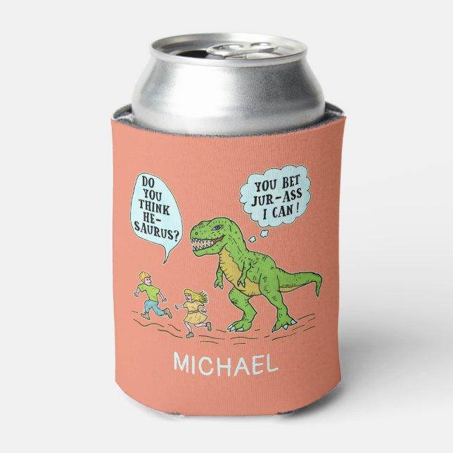 Funny T Rex Dinosaur Jurassic Pun Humorous Quote Can Cooler (Can Front)