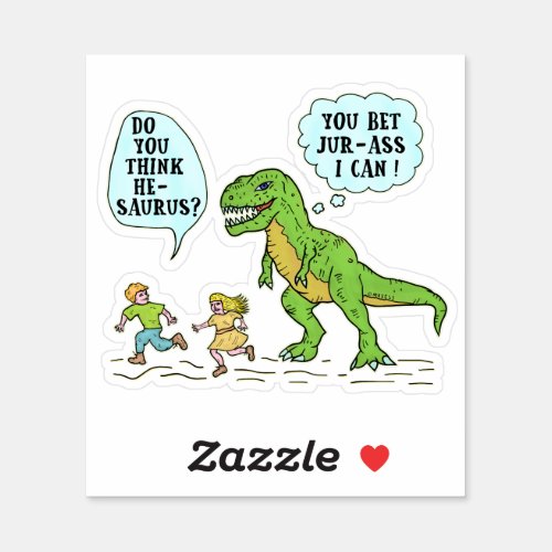 Funny T Rex Dinosaur Jurassic Pun Humorous Quote Sticker