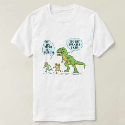 Funny T Rex Dinosaur Jurassic Pun Humorous Quote T_Shirt