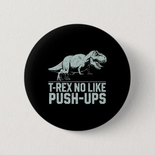 Funny T-rex No Like Push-ups Dinosaur Workout Gym  Button