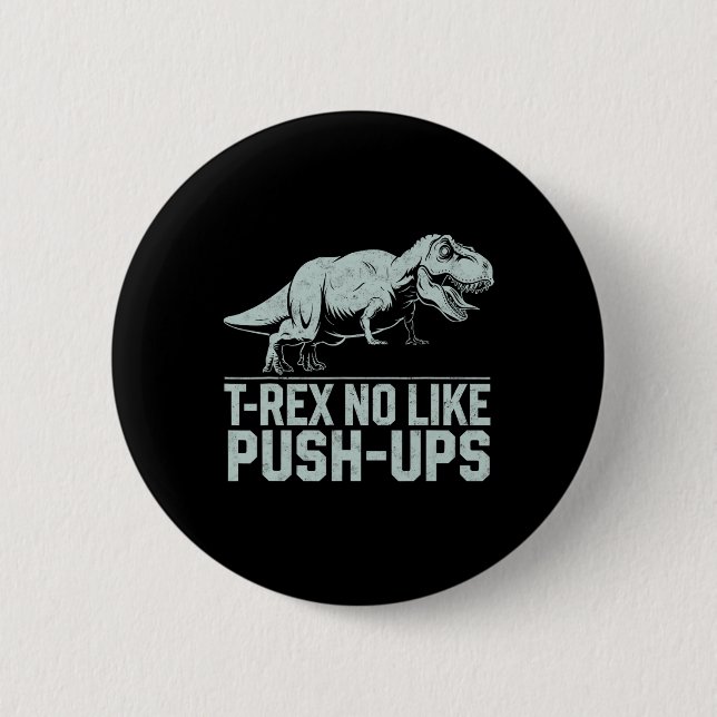 Funny T-rex No Like Push-ups Dinosaur Workout Gym  Button (Front)