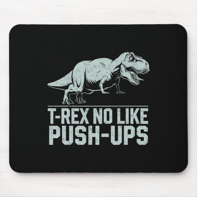 Funny T-rex No Like Push-ups Dinosaur Workout Gym  Mouse Pad (Front)