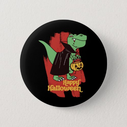 Funny T Rex Vampire Trick Or Treat Happy Halloween Button