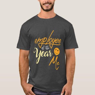 Funny t-shirt employee of the year Me