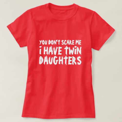 Funny t shirt for mothers that have twin daughters