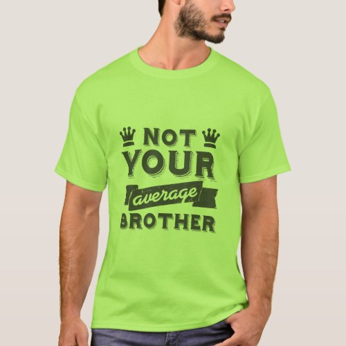 Funny T_shirt for Your Special Brother