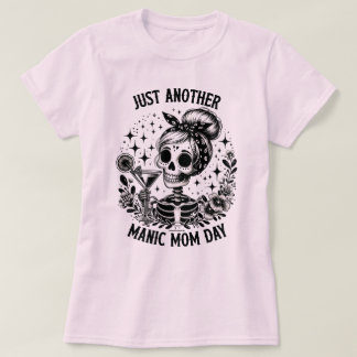 Funny T-Shirt Just Another Manic Mom Day