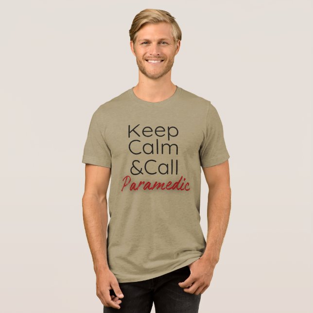 Funny T-shirt Keep Calm&Call Paramedic Tri-Blend Shirt (Front Full)