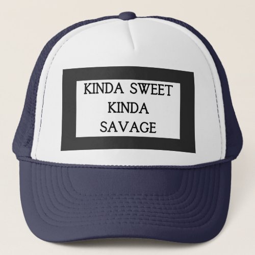 Funny T_shirt  kinda sweet kinda savage Trucker Hat