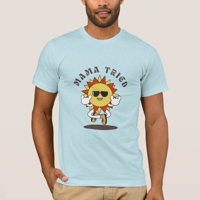 Funny t-shirt  “mama tried” (Front)