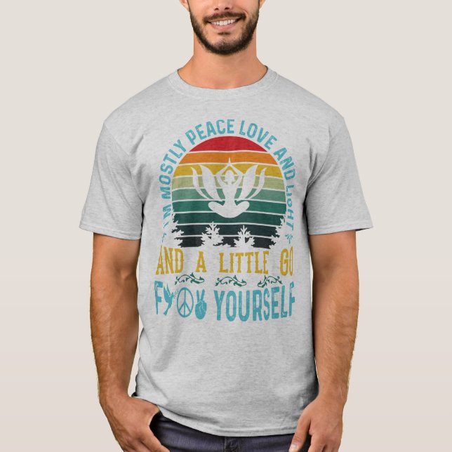 Funny T-Shirt : Mostly Peace Love and Light (Front)