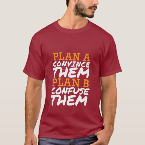 Funny T_shirt Quotes Convince Them or Confuse Them