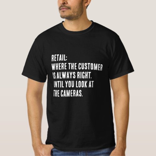 Funny T_Shirt  Retail The Customer Is Always