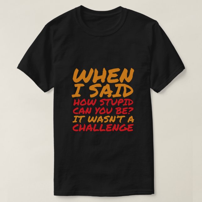 Funny T-shirt Sarcastic Quotes for Stupid People