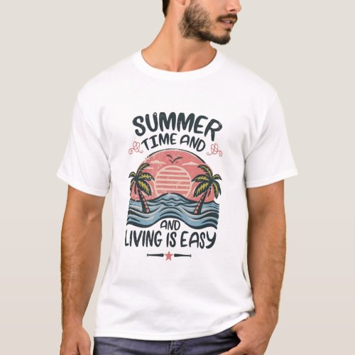 FUNNY T_SHIRT SUMMER TIME AND THE LIVING IS EASY