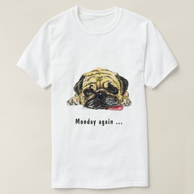 Funny T-Shirt Text Monday Again with Pug Dog (Design Front)