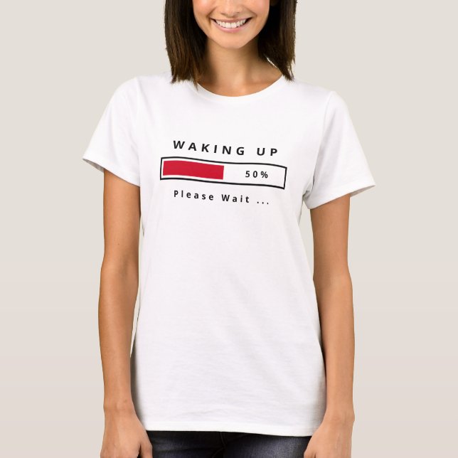 Funny T-Shirt Text Waking Up - Customizable (Front)