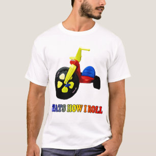 funny t-shirt "Thats how I roll"