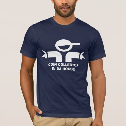 Funny t_shirt with quote for coin collector