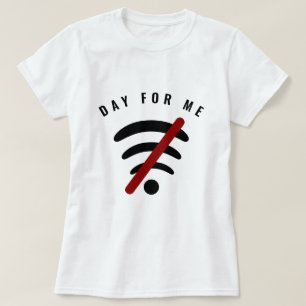 Funny T-Shirt with Text - Day For Me - Your Text