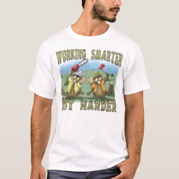 Funny T-shirt: Working Smarter T-shirt by nopolymon at Zazzle