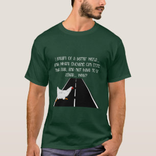 funny-T Why did chicken cross the road? T-Shirt