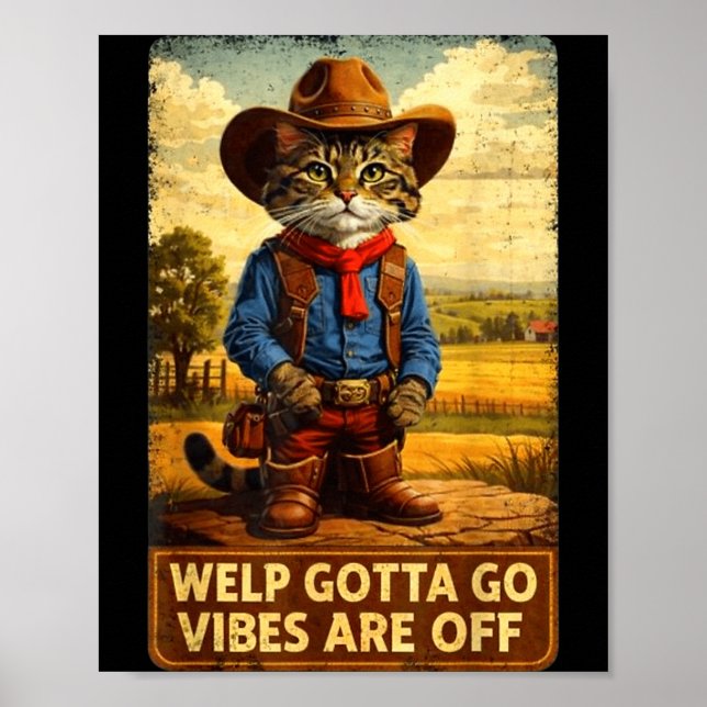 Funny tabby cat welp gotta go sarcastic saying Fun Poster (Front)