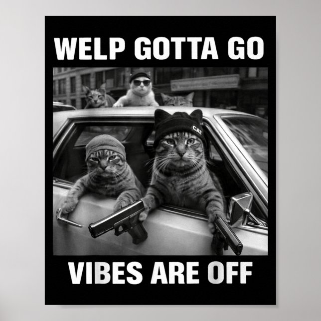 Funny tabby cat welp gotta go sarcastic saying Fun Poster (Front)