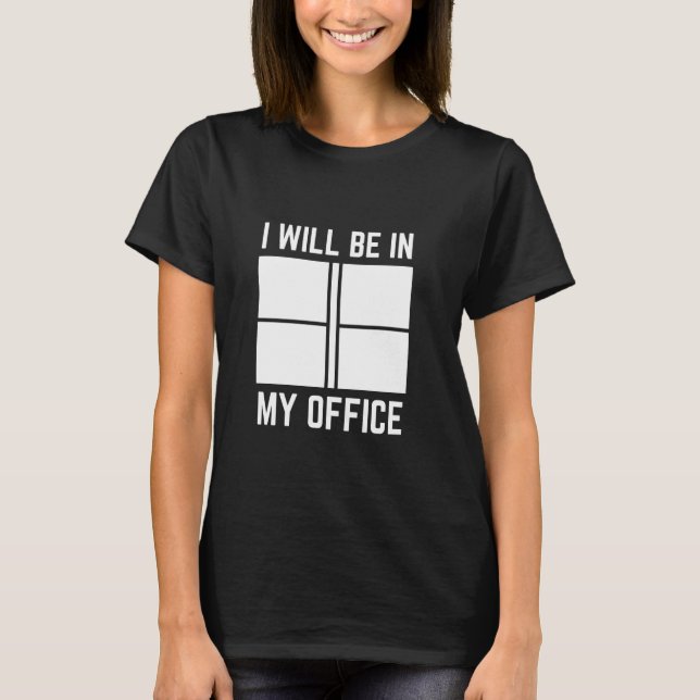 Funny Table Tennis I Will Be In My Office Women Me T-Shirt (Front)