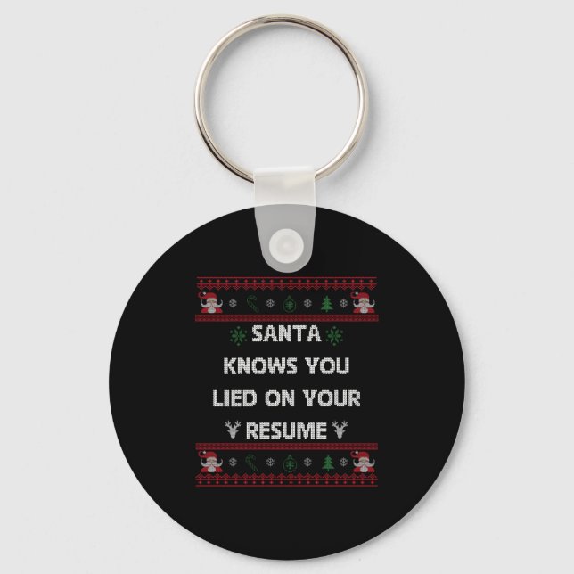 Funny Tacky Santa Knows You Lied On Your Resume Ug Keychain (Front)