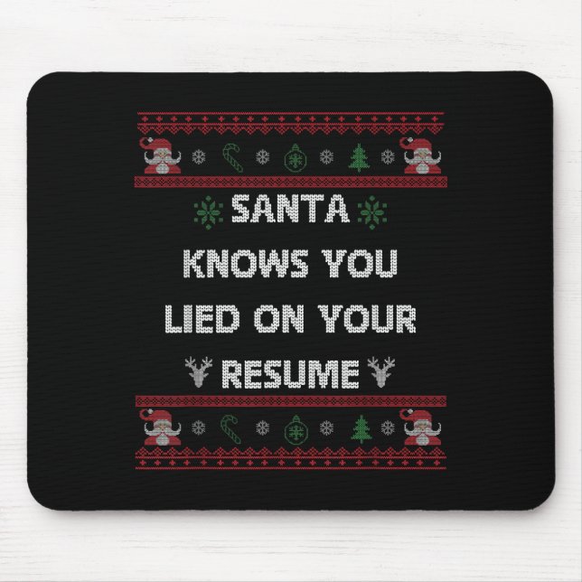 Funny Tacky Santa Knows You Lied On Your Resume Ug Mouse Pad (Front)
