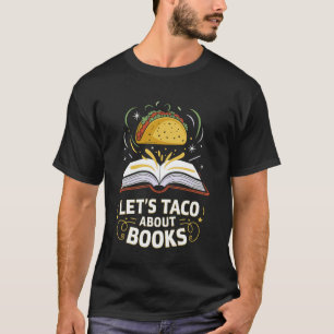 Funny Taco Books Mexican Reading Teacher Book Love T-Shirt