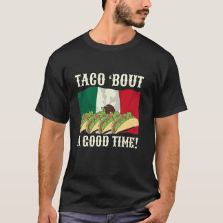 Funny Taco 'Bout A Good Time Quote Mexico Flag Foo T-Shirt