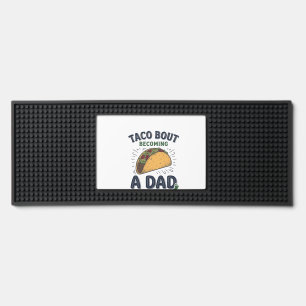 Funny Taco Bout Becoming a Dad Pregnancy Announcem Bar Mat