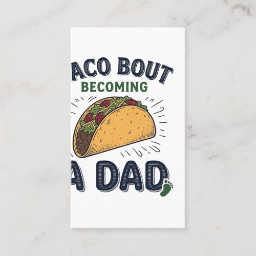 Funny Taco Bout Becoming a Dad Pregnancy Announcem Business Card