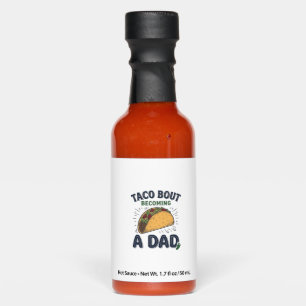Funny Taco Bout Becoming a Dad Pregnancy Announcem Hot Sauces