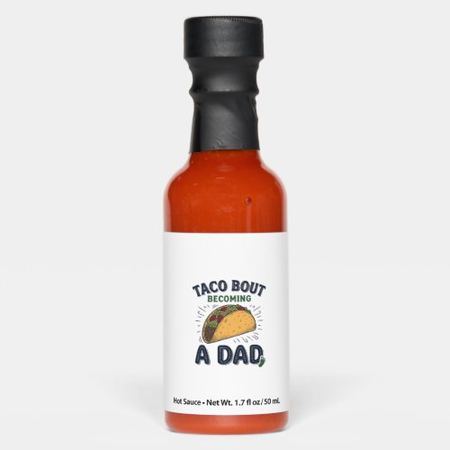 Funny Taco Bout Becoming a Dad Pregnancy Announcem Hot Sauces