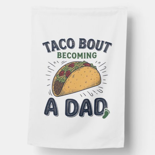 Funny Taco Bout Becoming a Dad Pregnancy Announcem House Flag